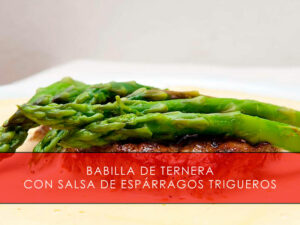babilla de ternera con salsa de espárragos trigueros
