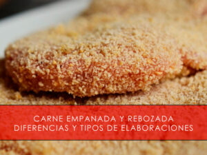 Carne empanada y rebozada: diferencias y tipos de elaboraciones